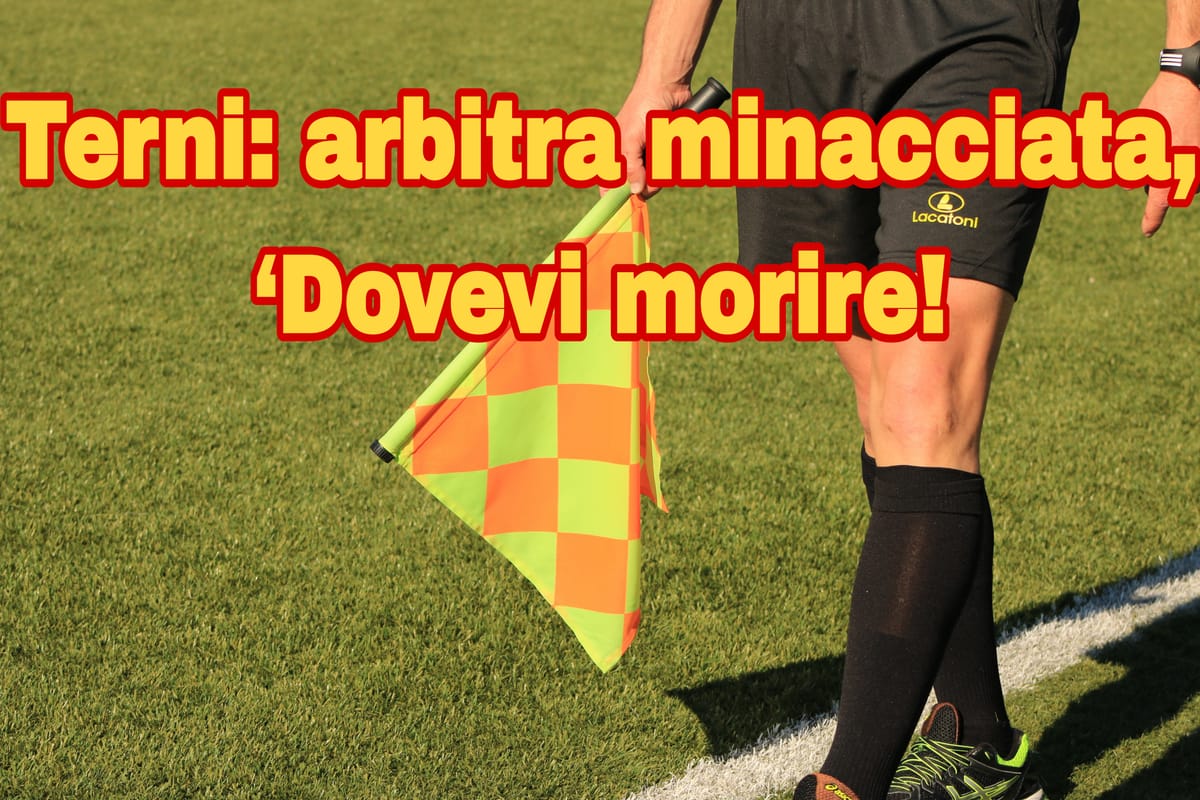 Terni: arbitra minacciata, ‘Dovevi morire!...