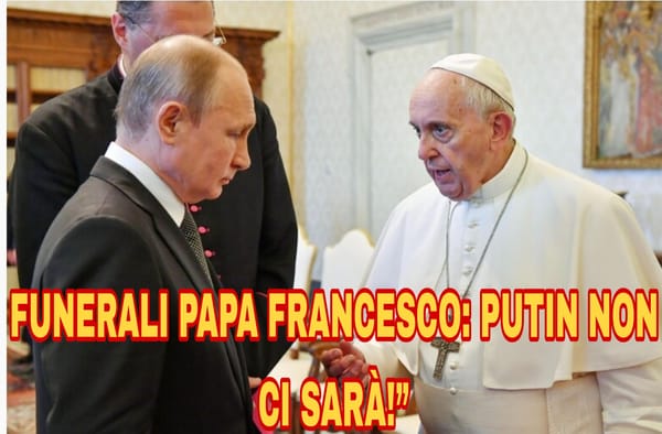 Putin salta i funerali di Papa Francesco: chi andrà dalla Russia? #Cremlino #Vaticano