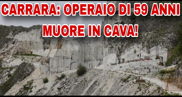 Incidente Mortale a Carrara: 59enne Schiacciato in Cava! #Fantiscritti #Notizie