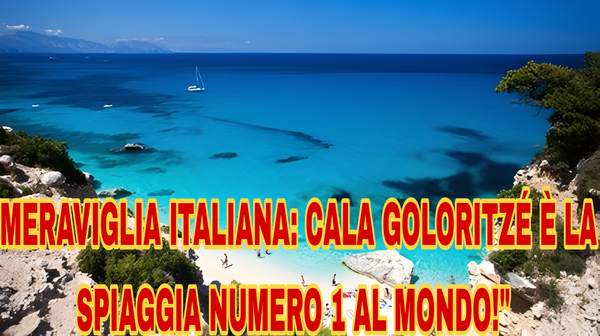 "La spiaggia più bella del mondo? È italiana: Cala Goloritzé trionfa!